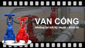 Vì sao sử dụng van cổng? Lợi ích khi sử dụng van cổng