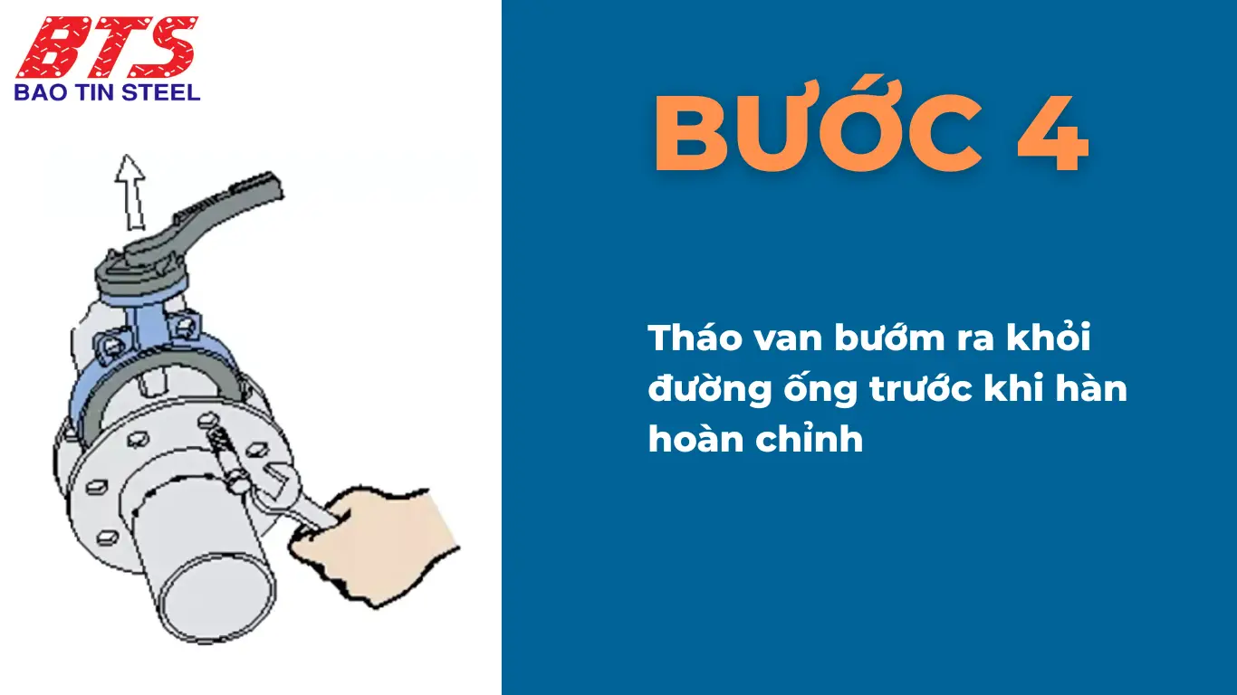 Tháo van bướm ra khỏi đường ống trước khi hàn hoàn chỉnh