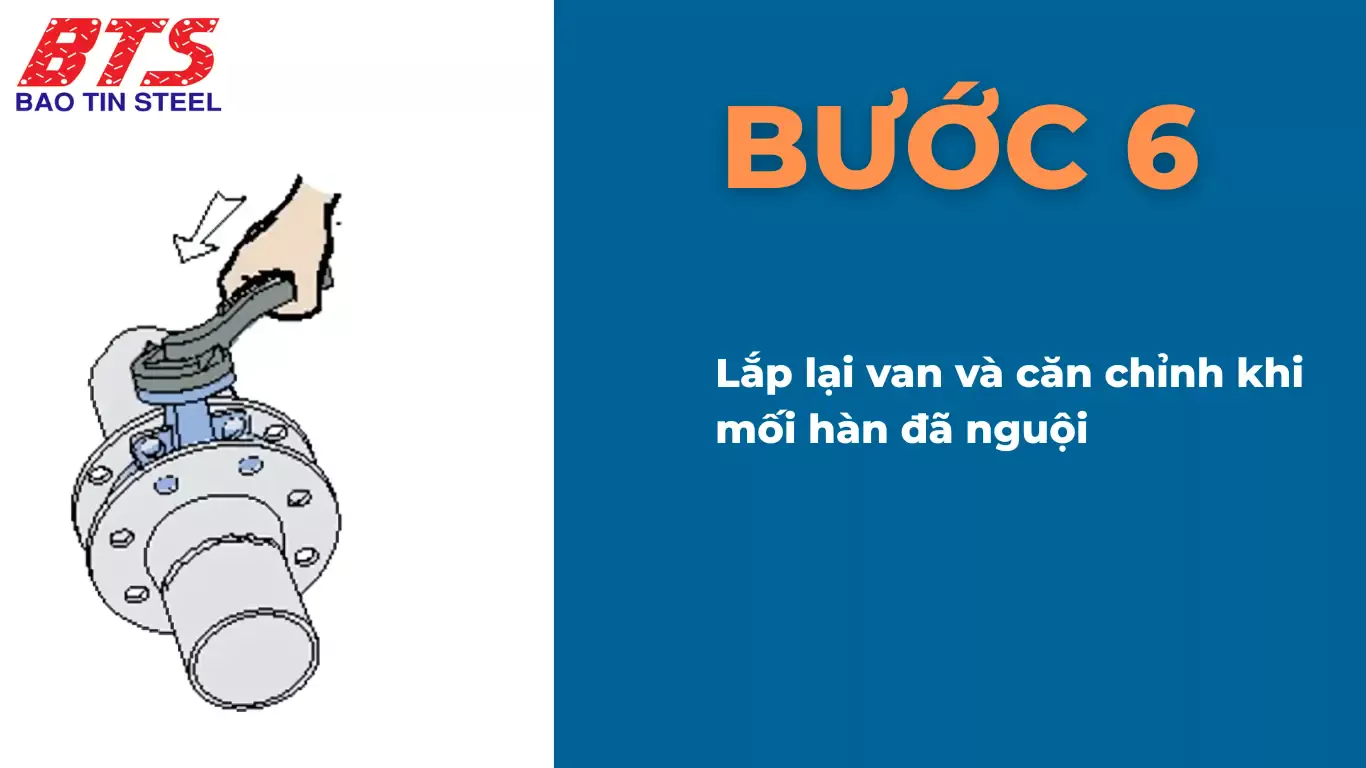 Lắp lại van vào đường ống, cố định tạm thời bằng bu lông