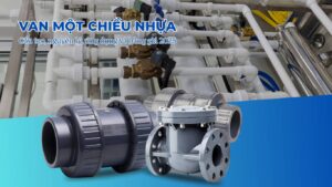 Van một chiều nhựa: cấu tạo, nguyên lý, ứng dụng